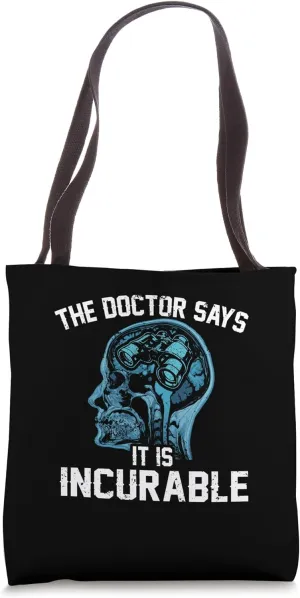 Funny The Doctor Says It Is Incurable Birdwatching Lover Tote Bag