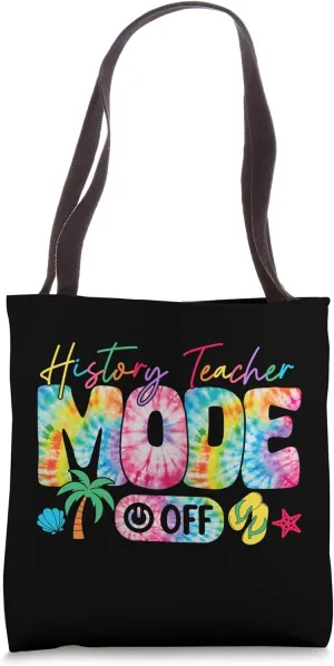 History Teacher Mode Off Last Day Of School Summer Break Tote Bag