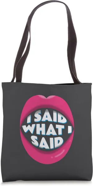 I Said What I Said Tote Bag