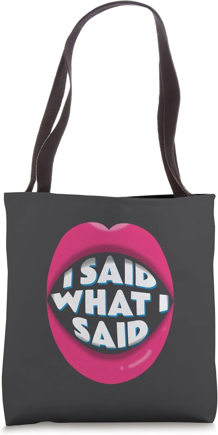 I Said What I Said Tote Bag