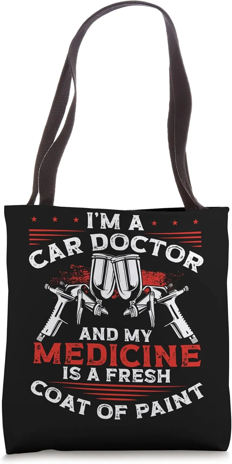 I'm A Car Doctor And My Medicine Is A Fresh Coat Of Paint Tote Bag