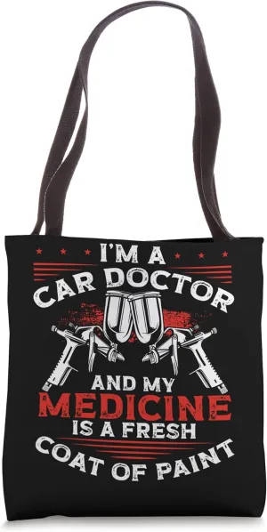 I'm A Car Doctor And My Medicine Is A Fresh Coat Of Paint Tote Bag