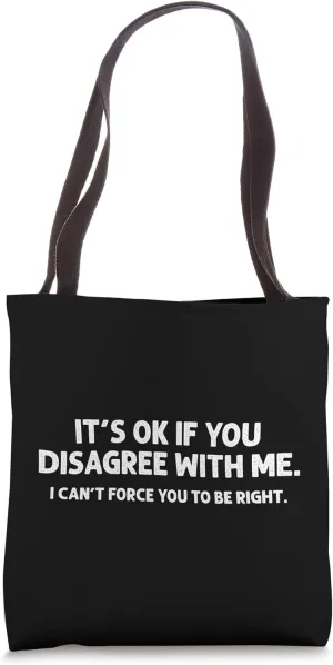 Its OK If You Disagree  Funny Sarcastic Statement Tote Bag
