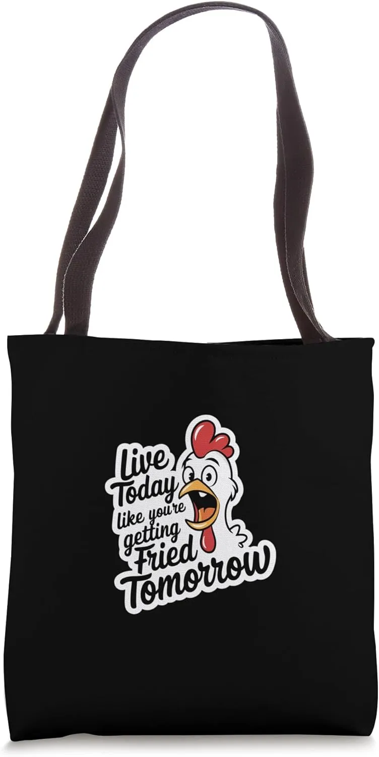 Live Today Like You're Getting Fried Tomorrow ------- Tote Bag