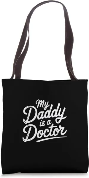 My Daddy Is A Doctor Model Admiration |---- Tote Bag