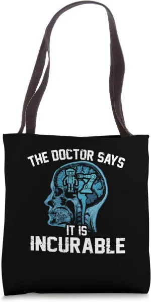 The Doctor Says It Is Incurable Electronics Robotics Lover Tote Bag