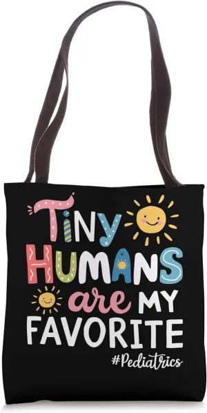 Tiny Humans Are My Favorite Pediatric Nurse & Doctor NICU Tote Bag